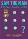 Frances O'Roark Dowell, Amy June Bates - Sam the Man & the Secret Detective Club Plan