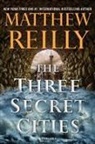 Matthew Reilly - The Three Secret Cities