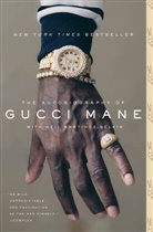 Gucc Mane, Gucci Mane, Gucci/ Martinez-Belkin Mane, Neil Martinez-Belkin - The Autobiography of Gucci Mane