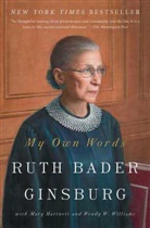 Ruth Bader Ginsburg, Ruth Bade Ginsburg, Ruth Bader Ginsburg, Ruth Bader/ Hartnett Ginsburg, Ginsburg Ruth Bader, Mar Hartnett... - My Own Words