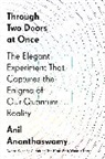 Anil Ananthaswamy - Through Two Doors at Once
