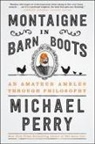 Michael Perry - Montaigne in Barn Boots