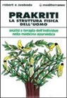 E. Robert Svoboda - Prakriti. La struttura fisica dell'uomo