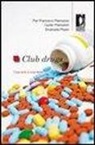 Guido Mannaioni, P. Francesco Mannaioni, Emanuela Masini - Club Drugs. Cosa sono e cosa fanno