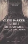 Clive Barker - Le stelle della morte. Libri di sangue