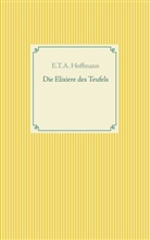 E T a Hoffmann, E.T.A. Hoffmann - Die Elixiere des Teufels