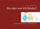 Veronika Vollmer, Martine Blankenburg - Bin oder war ich Bruder?