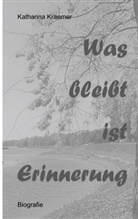 Katharina Kraemer - Was bleibt ist Erinnerung