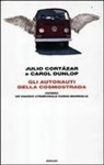 Julio Cortázar, Carol Dunlop, S. Hébert - Gli autonauti della cosmostrada ovvero un viaggio atemporale Parigi-Marsiglia