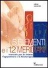 Wilfried Rappenecker - I cinque elementi e i dodici meridiani. Per lo shiatsu, l'agopuntura e la fisioterapia