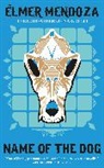 lmer, @95@#201 Mendoza, Elmer Mendoza, Élmer Mendoza - Name of the Dog: A Lefty Mendieta Investigation (Book 3)