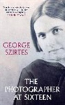 George Szirtes, Georges Szirtes, Szirtes George - The Photographer at Sixteen