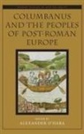 Alexander O'Hara, Alexander (Research Fellow O'Hara, Alexander (Research Fellow O''hara, O'Hara Alexander - Columbanus and the Peoples of Post-Roman Europe