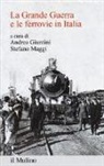 A. Giuntini, S. Maggi - La Grande Guerra e le ferrovie in Italia