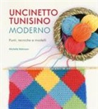 Michelle Robinson - Uncinetto tunisino moderno. Punti, tecniche e modelli