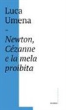 Luca Umena - Newton, Cézanne e la mela proibita