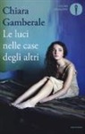 Chiara Gamberale - Le luci nelle case degli altri
