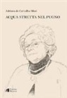 Adriana De Carvalho Masi - Acqua stretta nel pugno
