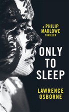 Lawrence Osborne - Only to Sleep