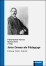 Michael Knoll, Knoll (Dr.), Knoll (Dr.), Franz-Michael Konrad, Franz-Michae Konrad (Dr.), Franz-Michael Konrad (Dr.) - John Dewey als Pädagoge