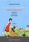 Januaria Piromallo, F. Grassi - Te la do io la Svizzera... Heidi non abita più qui