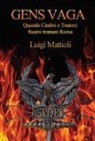 Luigi Mattioli - Gens vaga. Quando Cimbri e Teutoni fecero tremare Roma