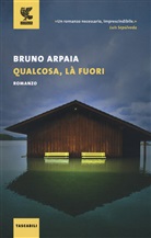 Bruno Arpaia - Qualcosa, là fuori