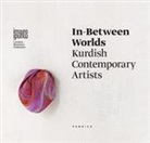 In-between worlds. Kurdish contemporary artists. Ediz. italiana, inglese e curda