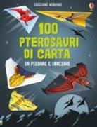 Sarah Allen, David Sossella - 100 pterosauri da piegare e lanciare