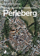 Dr. Peter Knüvener, Stad Perleberg, D Peter Knüvener, Dr Peter Knüvener, Sylvia Pieper, Sylvia Pieper u a... - Auf den Spuren des mittelalterlichen Perleberg