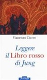 Vincenzo Cicero, Lucia Guerrisi - Leggere il «Libro rosso» di Jung
