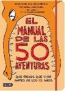 Pierdomenico Baccalario, Tommaso Percivale, Antongionata Ferrari - El manual de las 50 aventuras que tienes que vivir antes de los 13 años