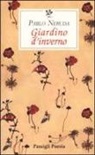 Pablo Neruda, G. Bellini - Giardino d'inverno. Testo spagnolo a fronte