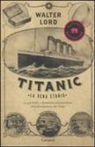 Walter Lord - Titanic. La vera storia