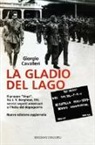 Giorgio Cavalleri - La Gladio del lago. Il gruppo «Vega» fra J. V. Borghese, RSI, servizi segreti americani e l'Italia del dopoguerra