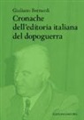 Giuliano Bernardi - Cronache dell'editoria italiana del dopoguerra