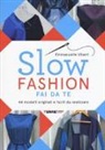 Emmanuelle Vibert, P. Maroussia - Slow fashion fai da te. 44 modelli originali e facili da realizzare