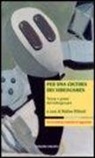 M. Bittanti - Per una cultura dei videogames. Teorie e prassi del videogiocare