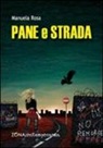 Manuela Rosa - Pane e strada