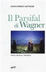 Giangiorgio Satragni - Il Parsifal di Wagner. Testo, musica, teologia