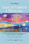 Paola Biato - Tarocchi fiabeschi e psicofiaba. Strumenti e metodologie per il counselling espressivo, simbolico, archetipo e immaginale