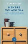 Sara Nissoli - Mentre volavo via. Quattordici racconti tristi che vi faranno stare meglio