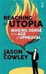 Jason Cowley - Reaching for Utopia Blair Brexit and Our Age of Upheaval