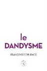 Françoise (1949-2021) Coblence, COBLENCE FRANCOISE, Françoise Coblence - Le dandysme, obligation d'incertitude