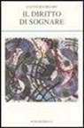 Gaston Bachelard - Il diritto di sognare