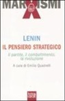 Lenin, E. Quadrelli - Il pensiero strategico. Il partito, il combattimento, la rivoluzione