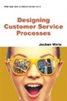 Jochen Wirtz, Jochen Wirtz, Jochen (Nus Wirtz - Designing Customer Service Processes
