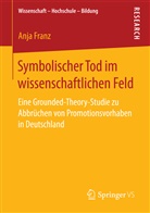 Anja Franz - Symbolischer Tod im wissenschaftlichen Feld