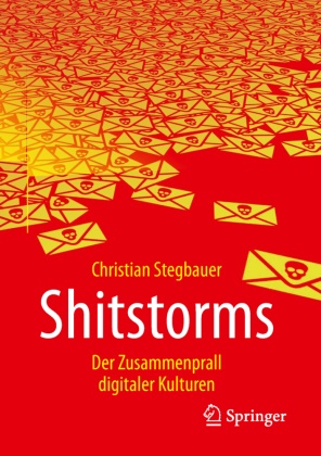 Christian Stegbauer - Shitstorms - Der Zusammenprall digitaler Kulturen