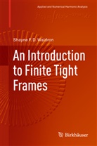 Shayne F D Waldron, Shayne F. D. Waldron - An Introduction to Finite Tight Frames